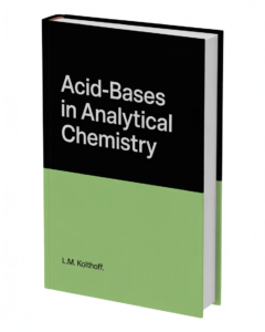 Acid-bases in analytical chemistry by L.M. Kolthoff