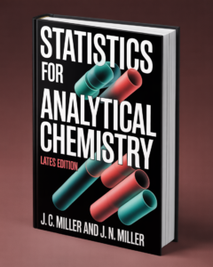 Statistics for Analytical Chemistry by J. C. Miller and J. N. Miller